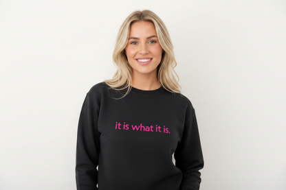 Sweatshirt "It is what it is!